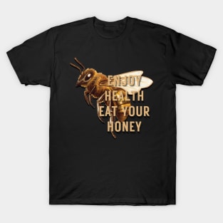 Enjoy health eat your honey T-Shirt